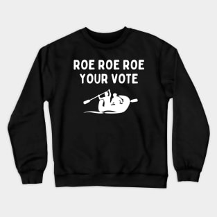 Funny Voting America Boating Roe Roe Roe Your Vote Crewneck Sweatshirt